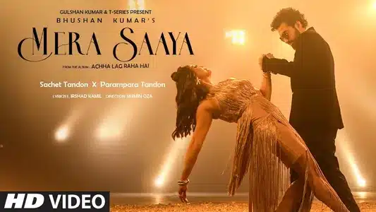Mera Saaya Lyrics Meaning: Achha Lag Raha Hai | Parampara Tandon | Sachet Tandon