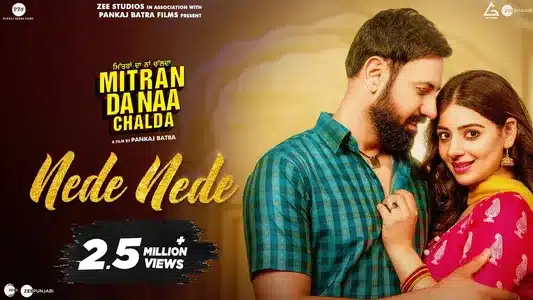Nede Nede Lyrics English Meaning — Mitran Da Naa Chalda | Ahen