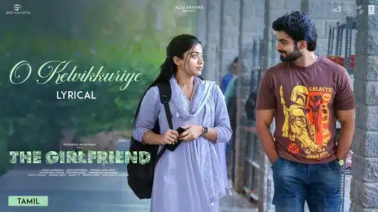 O Kelvikkuriye Lyrics Translation – The Girlfriend | Chinmayi Sripada Andhesham Abdul Wahab