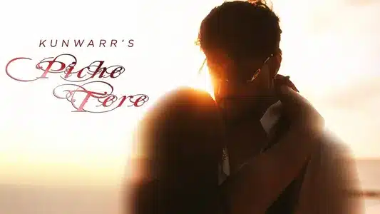 Piche Tere Lyrics Translated to English - Kunwarr