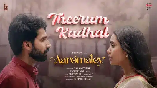 Theerum Kadhal Lyrics Meaning: Aaromaley | Mu.Vi | Siddhu Kumar