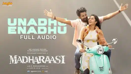 Unadhu Enadhu Lyrics English Meaning - Madharaasi | Anirudh Ravichander | Shilpa Rao