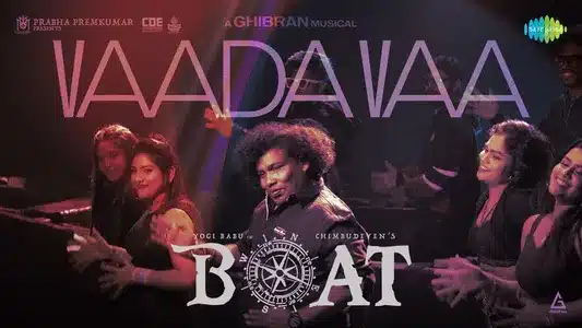 Vaada Vaa Lyrics Translation – Boat | Ghibran | Gold Devaraj