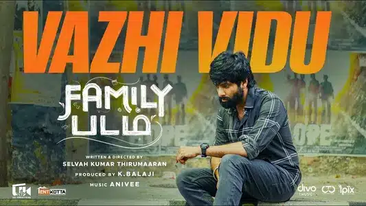 Vazhi Vidu Lyrics English Meaning: Family Padam | Ahamed Shyam | Anivee