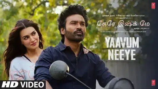 Yaavum Neeye Lyrics English Meaning — Tere Ishk Mein | A.R. Rahman | Khatija Rahman