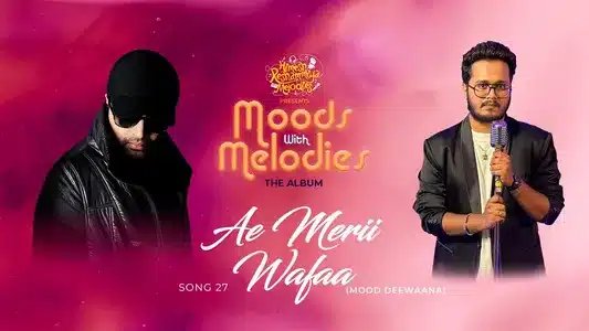 Ae Merii Wafaa Lyrics Translation - Moods With Melodies | Rohit Raut