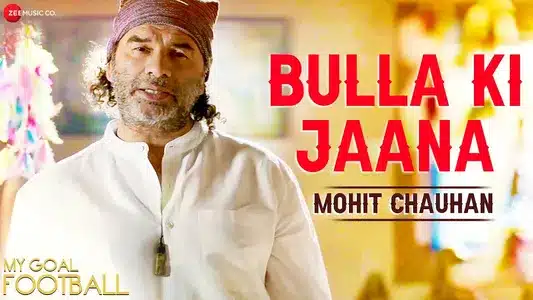 Bulla Ki Jaana Lyrics English Meaning – My Goal Football | Mohit Chauhan