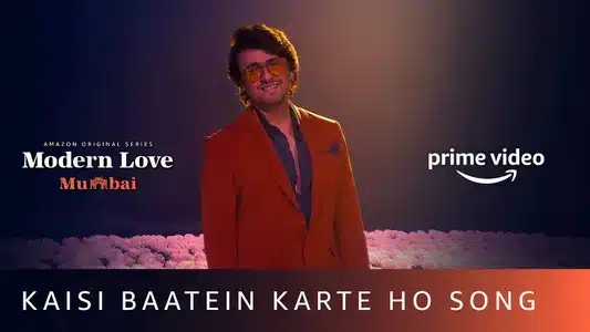 Kaisi Baatein Karte Ho Lyrics Meaning — Modern Love Mumbai | Sonu Nigam