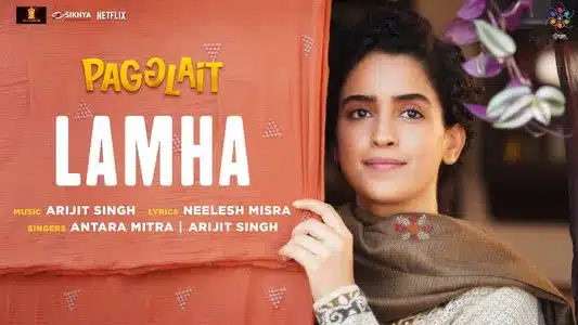 Lamha Lyrics Translation — Pagglait | Antara Mitra | Arijit Singh