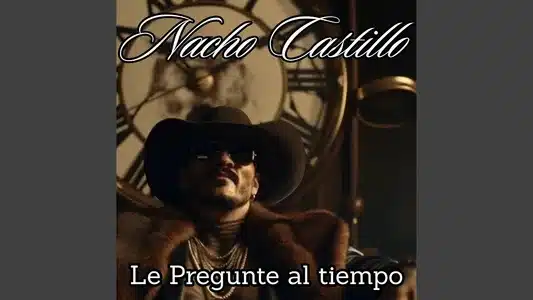 Le Pregunté Al Tiempo Lyrics English Translation: Corridos Nivel 13 | Nacho Castillo