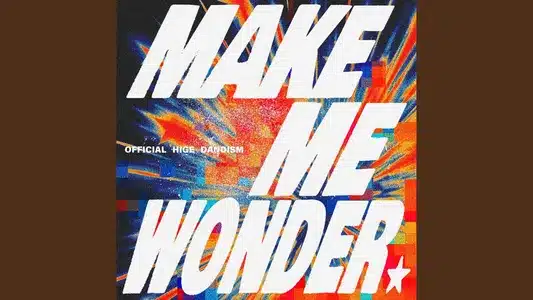 Make Me Wonder Lyrics [English Meaning] - Official Hige Dandism