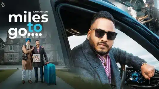 Miles To Go Lyrics With English Translation: Aj Dharmani