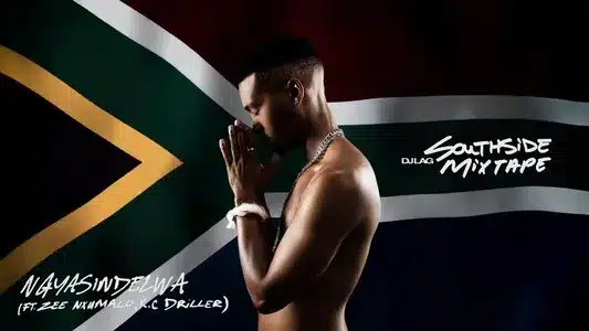 Ngyasindelwa (Feat. K.C Driller) Lyrics Translation – Southside Mixtape | Dj Lag | Zee Nxumalo