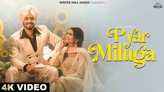 Pyar Miluga Lyrics {English Translation} – Lakhi Ghuman