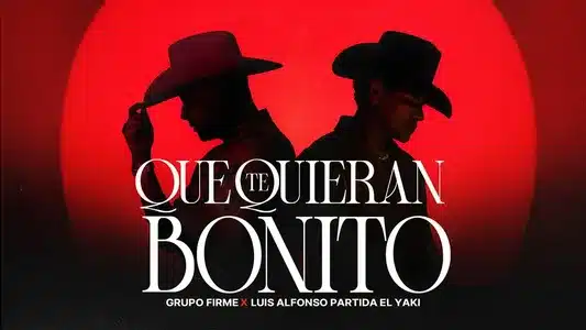 Que Te Quieran Bonito Lyrics (English Meaning): Grupo Firme | Luis Alfonso Partida El Yaki
