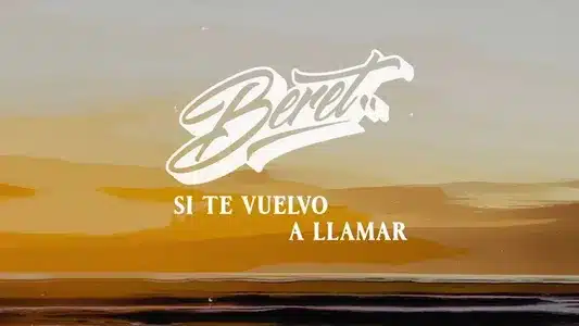 Si Te Vuelvo A Llamar Lyrics Translation | Lo Bello Y Lo Roto | Beret