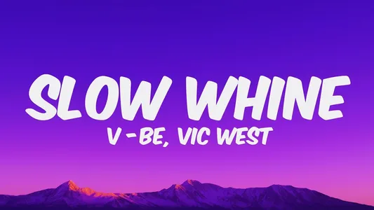 Slow Whine (Feat. Vic West) Lyrics With English Meaning – V-Be