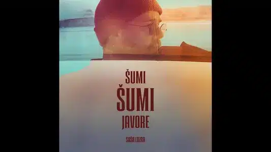 Šumi, Šumi Javore Lyrics {English Translation} – Saša Lozar