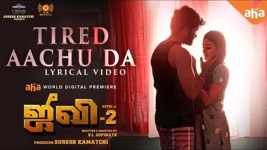 Tired Aachu Da Lyrics Translation: Jiivi 2 | Premgi Amaren