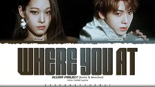 Where You At Lyrics Translation: Allday Project | Allday Project | Annie