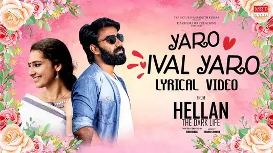 Yaro Ival Yaro Lyrics English Meaning – Hellan | Alin Angel | Vijay Ragav