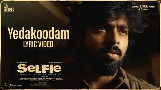 Yedakoodam Lyrics English Meaning | Selfie | Arivu | G. V. Prakash