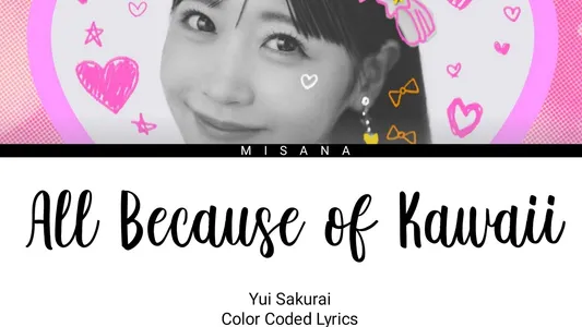 All Because Of Kawaii Lyrics English (Translation) – Yui Sakurai