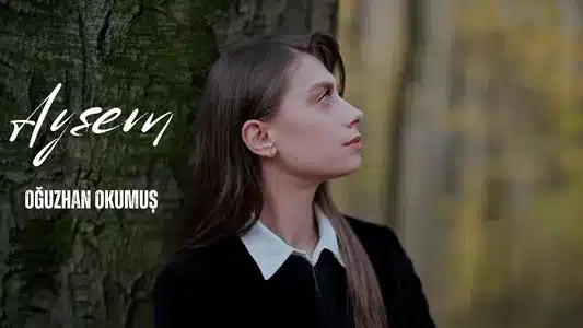 Ayşem Lyrics With English Translation – Oğuzhan Okumuş