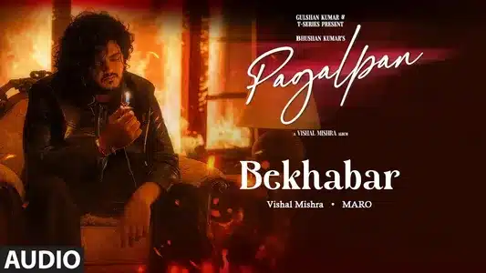 Bekhabar Lyrics Meaning: Pagalpan | Maro | Vishal Mishra
