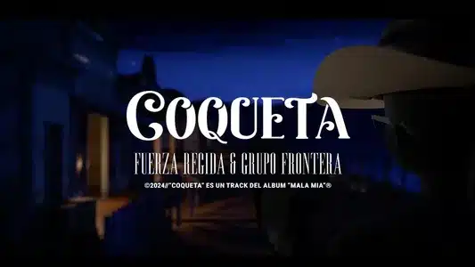 Coqueta Lyrics English Translation — Mala Mía | Fuerza Regida | Grupo Frontera