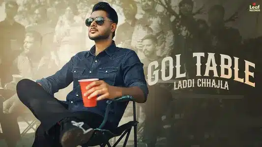 Gol Table Lyrics [English Meaning] — Laddi Chhajla | Savraj