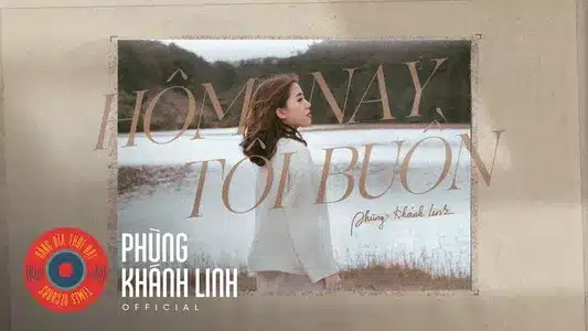 Hôm Nay Tôi Buồn Lyrics With English Translation – Phùng Khánh Linh