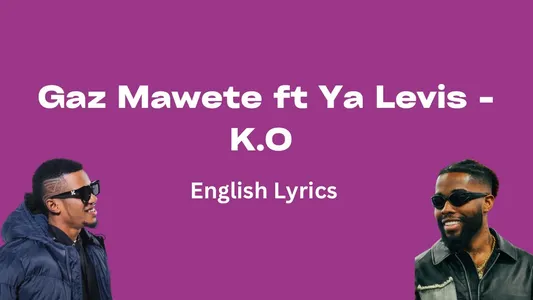 K.O Lyrics Meaning - Gaz Mawete | Gaz Mawete | Ya Levis