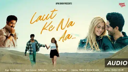 Laut Ke Na Aa Lyrics Translation (in English): Kumar Sanu