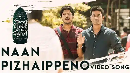 Naan Pizhaippeno Lyrics English Translation — Enai Noki Paayum Thota | Darbuka Siva | Sathyaprakash