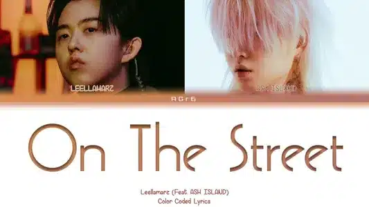 On The Street (Feat. Ash Island) Lyrics Meaning – Life Is Once | Leellamarz