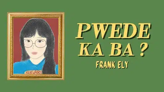 Pwede Ka Ba? Lyrics Meaning (in English) – Frank Ely