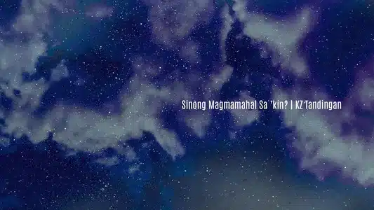 Sinong Magmamahal Sa ‘Kin? Lyrics {English Meaning} — Kz Tandingan