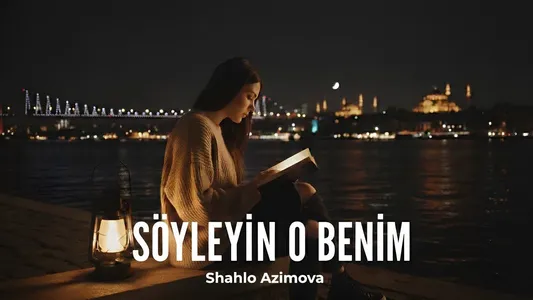 Söyleyin O Benim Lyrics Meaning (in English) — Shahlo Azimova