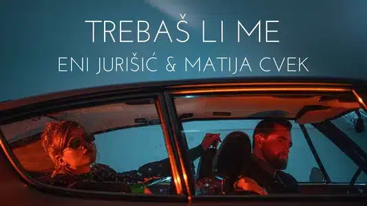 Trebaš Li Me Lyrics (with English Meaning) - Eni Jurišić | Matija Cvek
