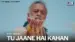 Tu Jaane Hai Kahan Lyrics Meaning (in English) - Lucky Ali