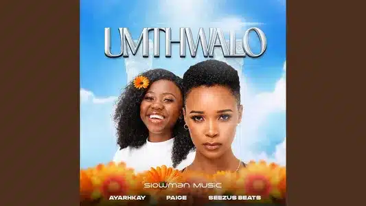 Umthwalo Lyrics (with English Meaning) – Ayarhkay | Slowman Music