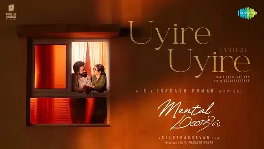 Uyire Uyire Lyrics English Translation – Mental Manadhil | Kapil Kapilan