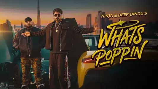 Whats Poppin Lyrics [English Translation] — Deep Jandu | Ninja