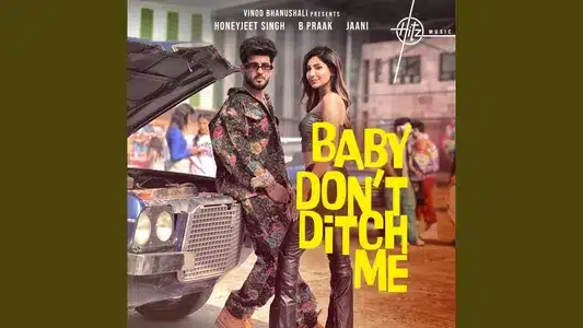 Baby Don’t Ditch Me Lyrics [English Meaning]: B. Praak | Honeyjeet Singh