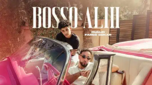 Bosso Alih - Oualid & Fares Sokar Lyrics Translation: Ahlam | فارس سكر