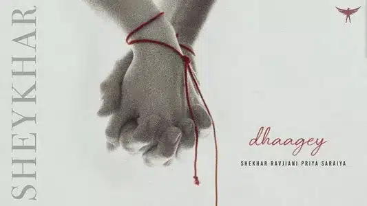 Dhaagey Lyrics {English Meaning} – Priya Saraiya | Shekhar Ravjiani