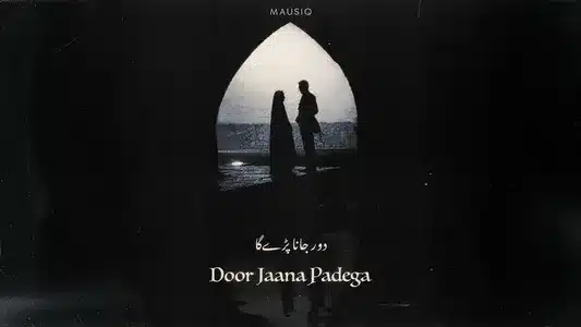 Door Jaana Padega Lyrics English (with Translation): Mausiq | Udit Saxena