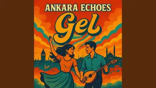 Gel Lyrics Meaning (in English) — Ankara Echoes