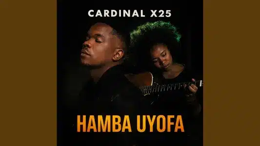 Hamba Uyofa Lyrics {English Translation} – Cardinal X25